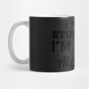 I_m Not Stubborn I_m Just Algerian T shirt Mug